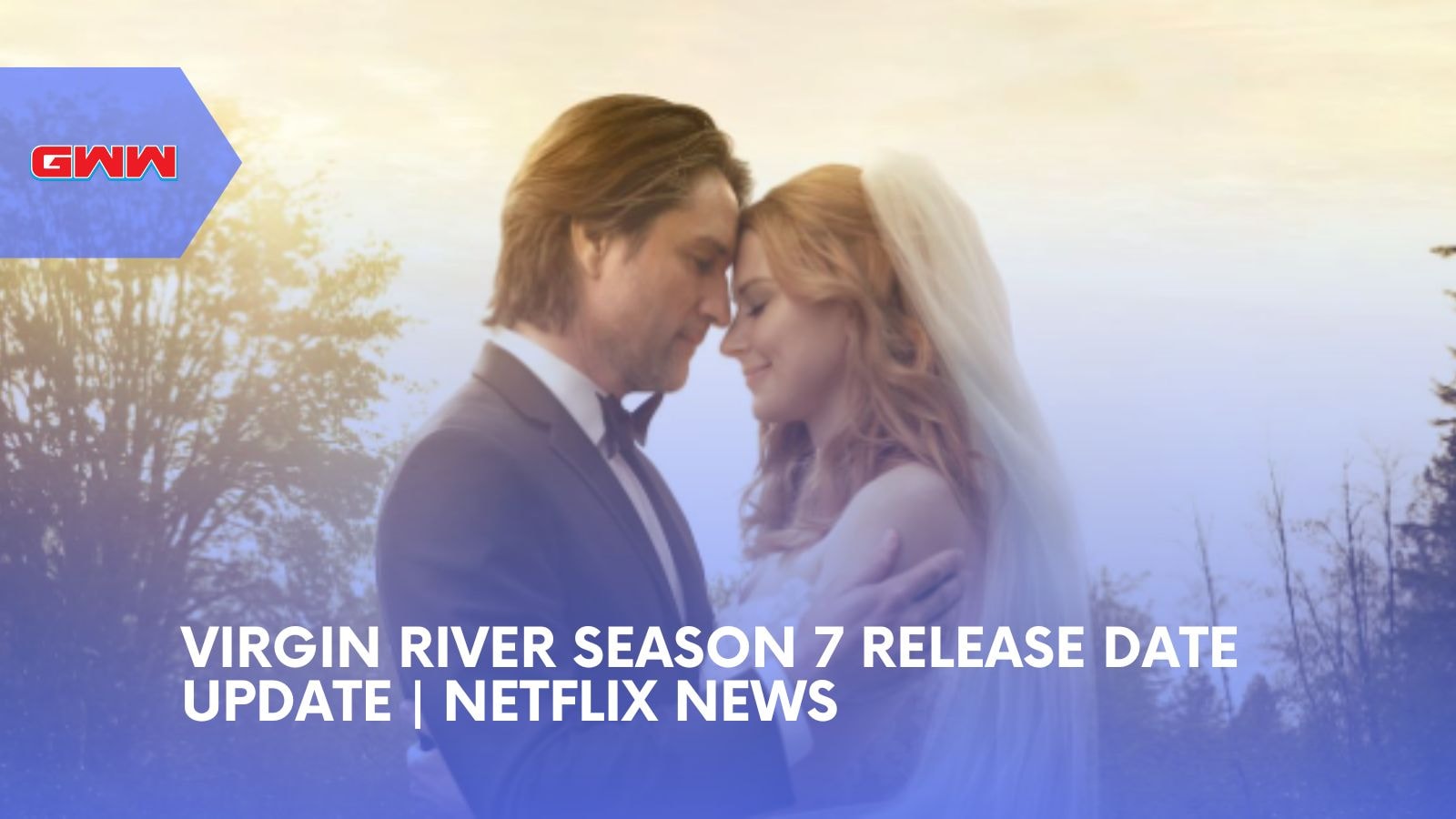 Virgin River Season 7 Release Date Update | Netflix News