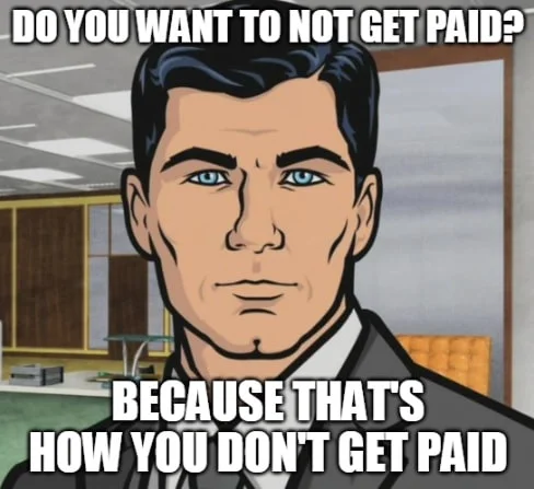 Archer meme reminding that missing timesheets means missing paychecks. Direct timesheet reminder meme that managers use when other methods fail to meet deadlines.