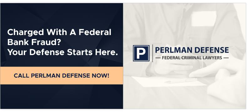 Charged With A Federal Bank Fraud? 