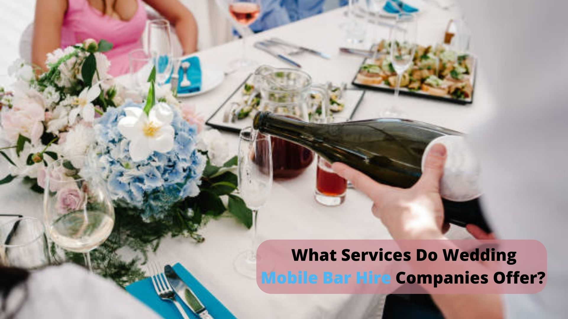 What Services Do Wedding Mobile Bar Hire Companies Offer? -