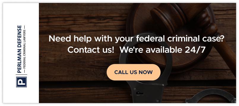 Need Help With Your Federal Criminal Case?