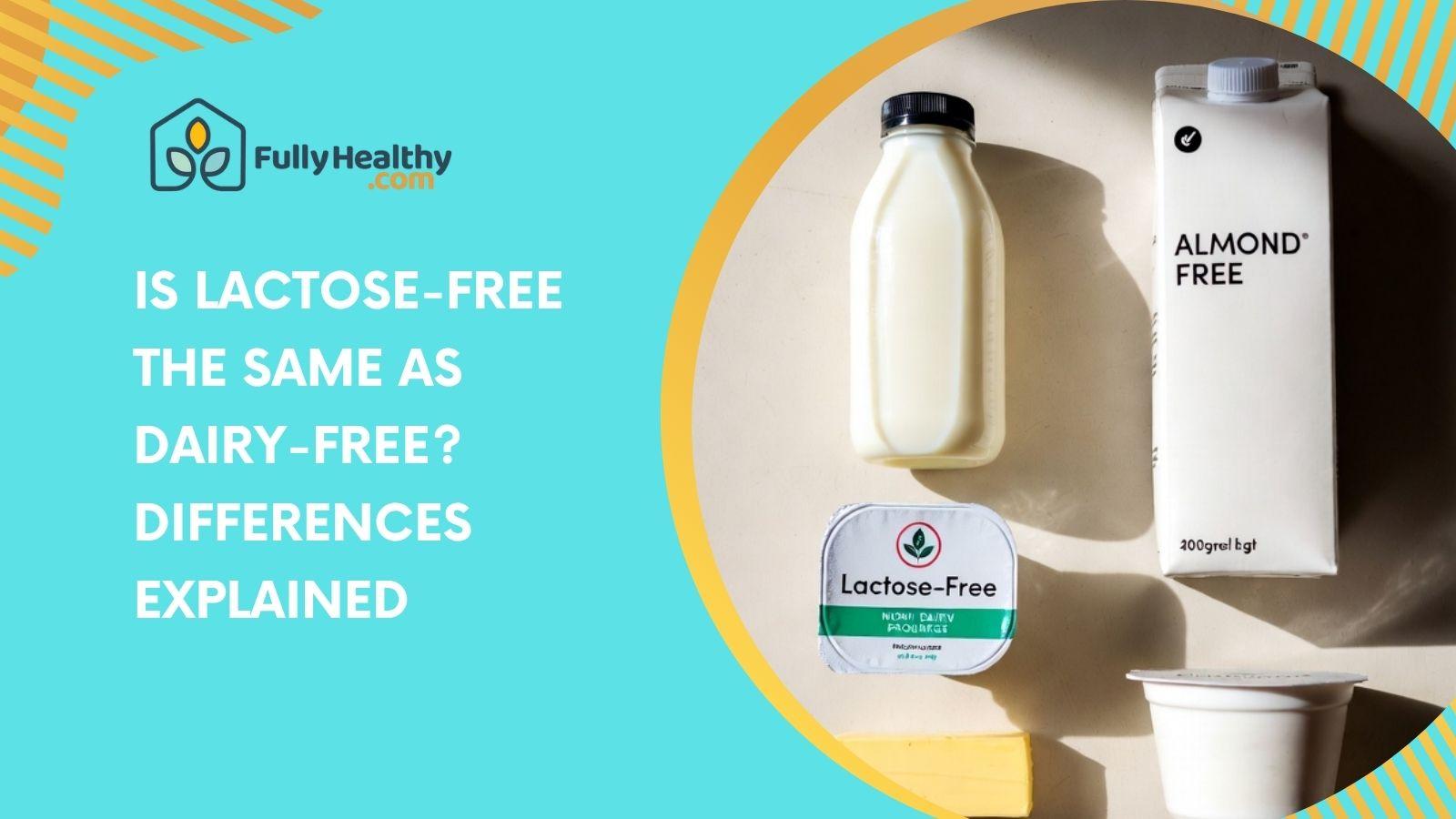 Is Lactose-Free the Same as Dairy-Free? Differences Explained