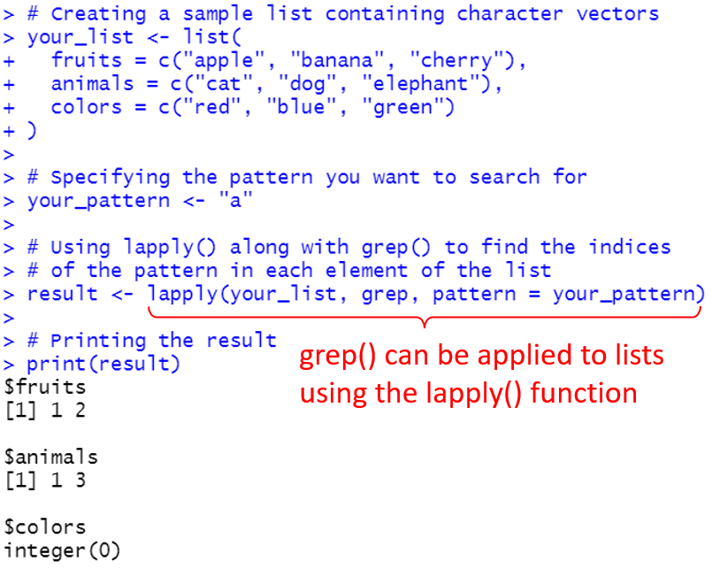 grep() function can be applied to lists using the lapply() function