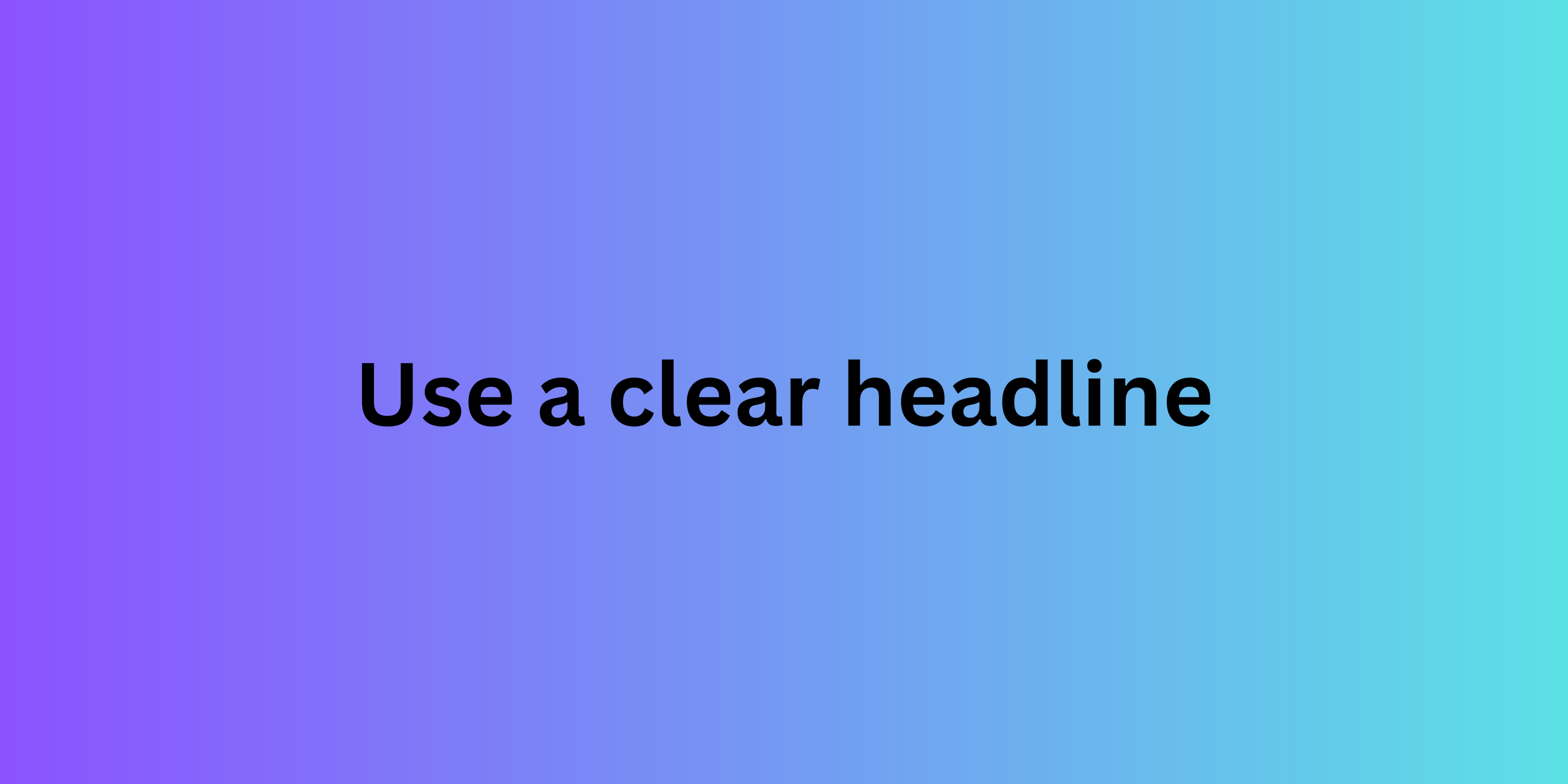 Use a clear headline