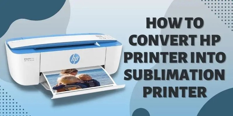  How to convert HP printer into sublimation printer?