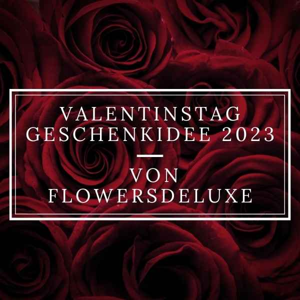 Valentinstag Geschenkideen 2023 FlowersDeluxe
