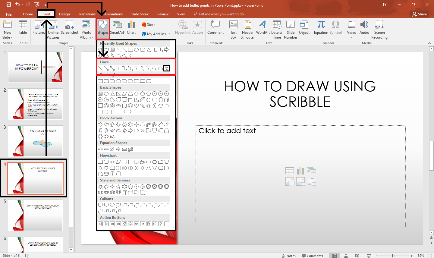 Go to insert and click Shapes. In the drop-down menu, navigate Lines and click "Scribble" tool.