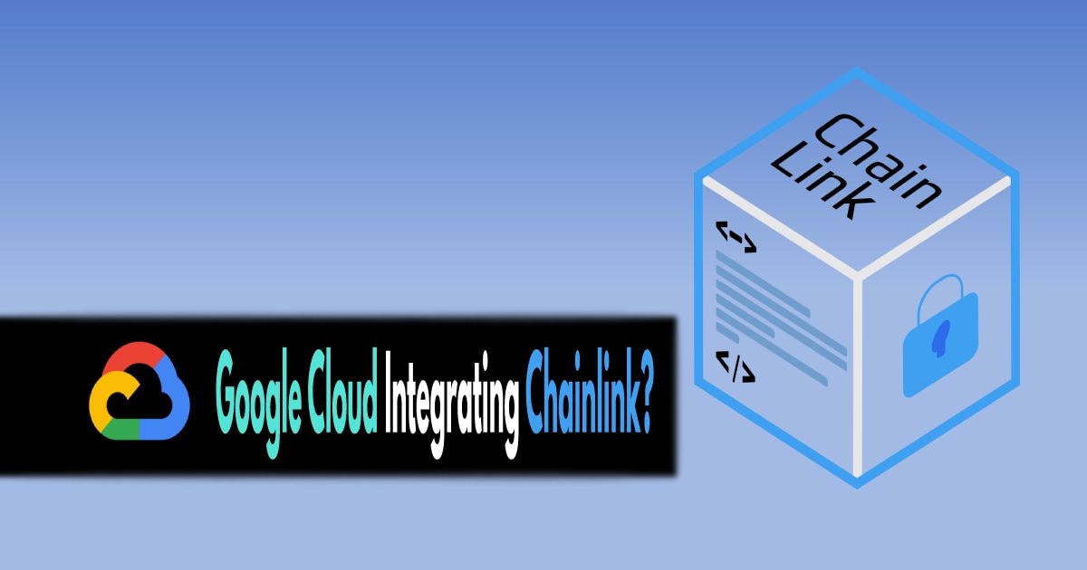 Google Uses Chainlink to Integrate Its Cloud Services