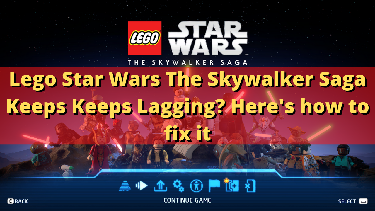 LEGO Star Wars: The Skywalker Saga – How to Fix Lag Issues