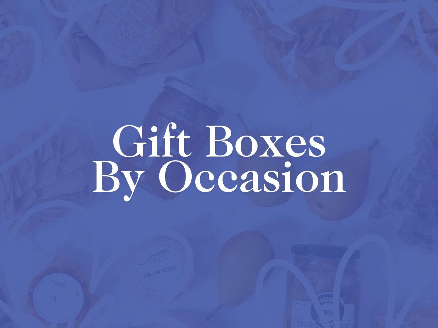 Overlay of various gift items blurred in the background with the text 'Gift Boxes By Occasion' in bold, suggesting a diverse collection tailored for different events. Fabulous Flowers and Gifts.