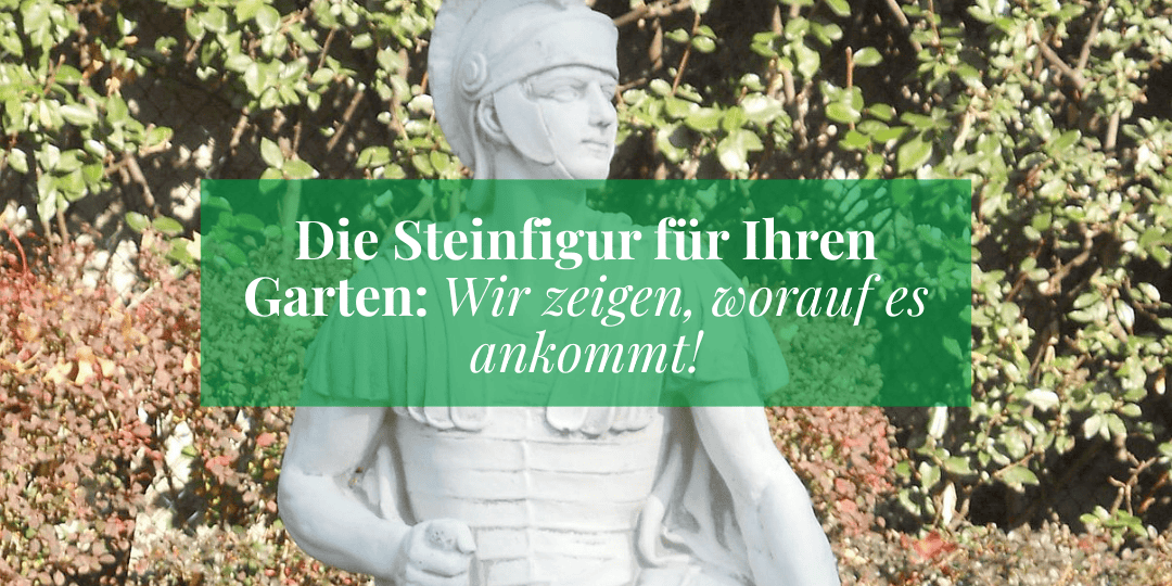 Die Steinfigur für den Garten - ITAL-PARK-Blog