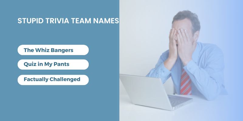 Stupid Trivia Team Names
