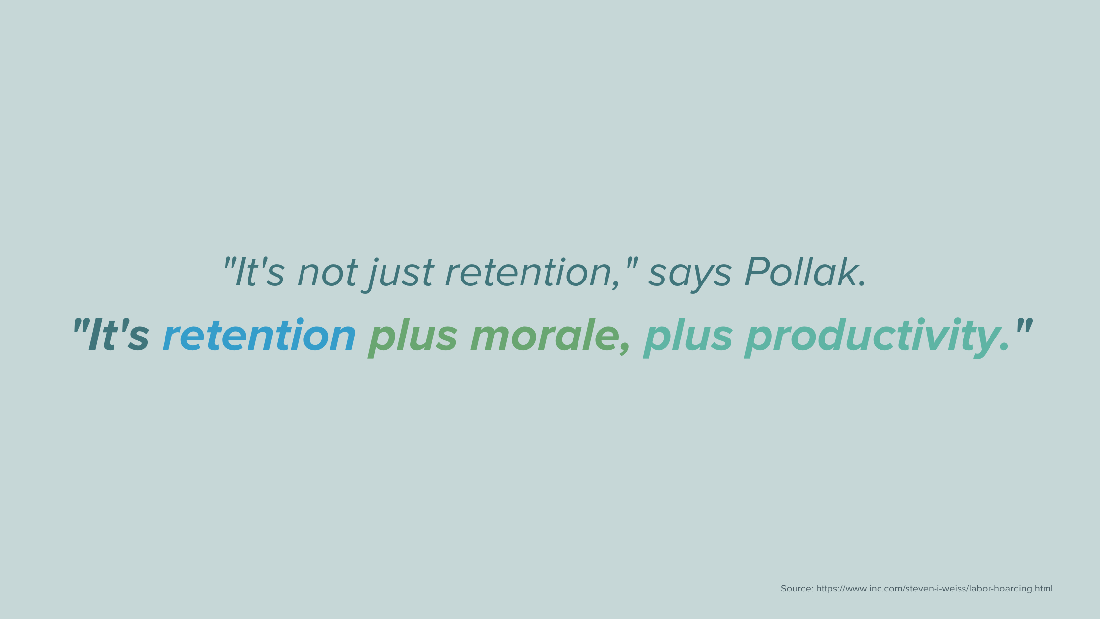 A quote on a grey background says ""It's not just retention," says Pollak.  "It's retention plus morale, plus productivity."