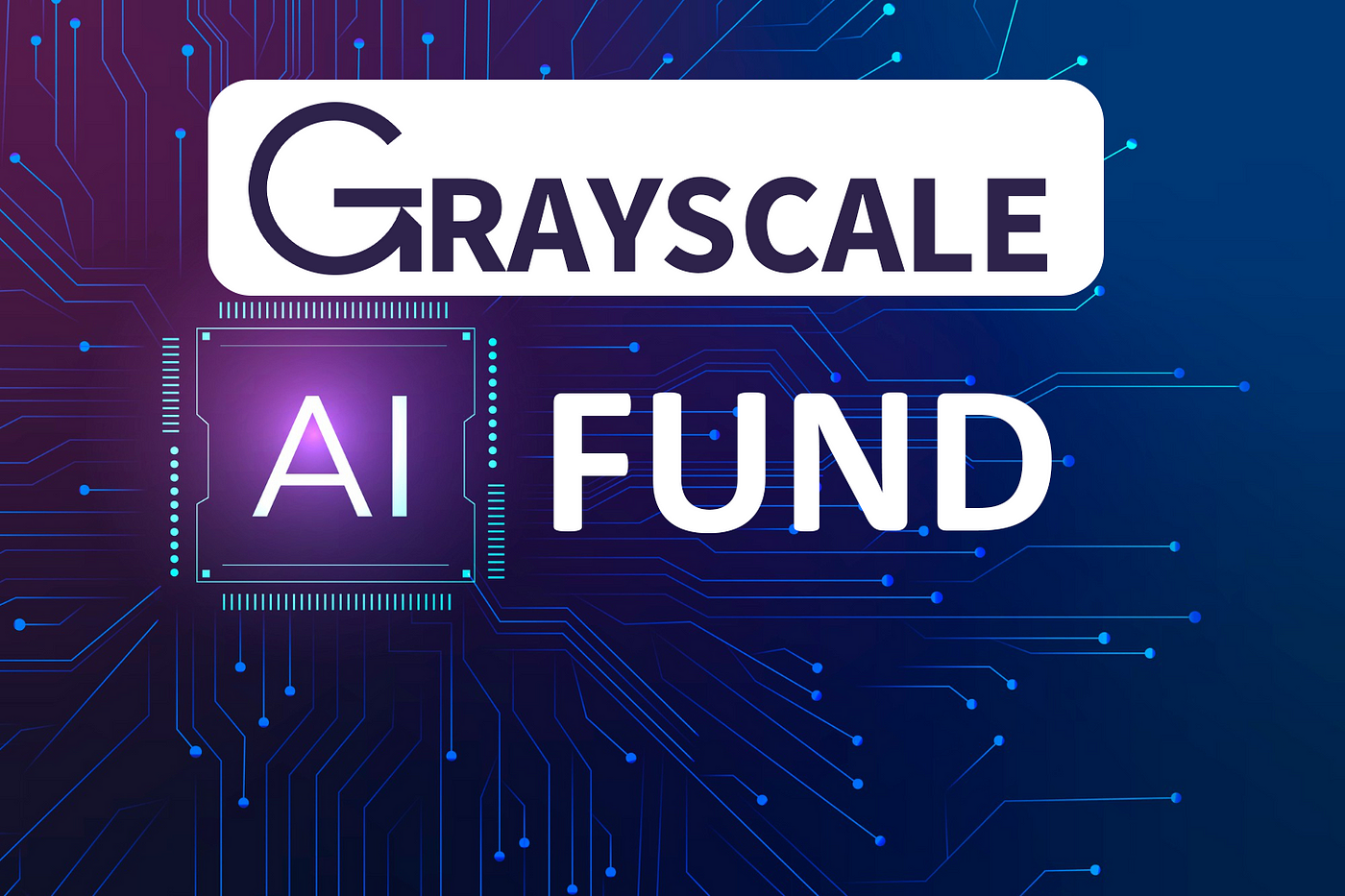 Grayscale's Decentralized AI Fund for AI services and infrastructure