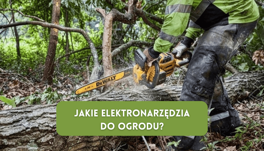 Jakie elektronarzędzia do ogrodu