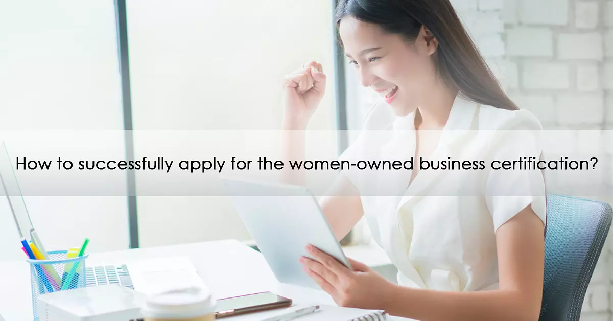 How to successfully apply for the women-owned business certification?
