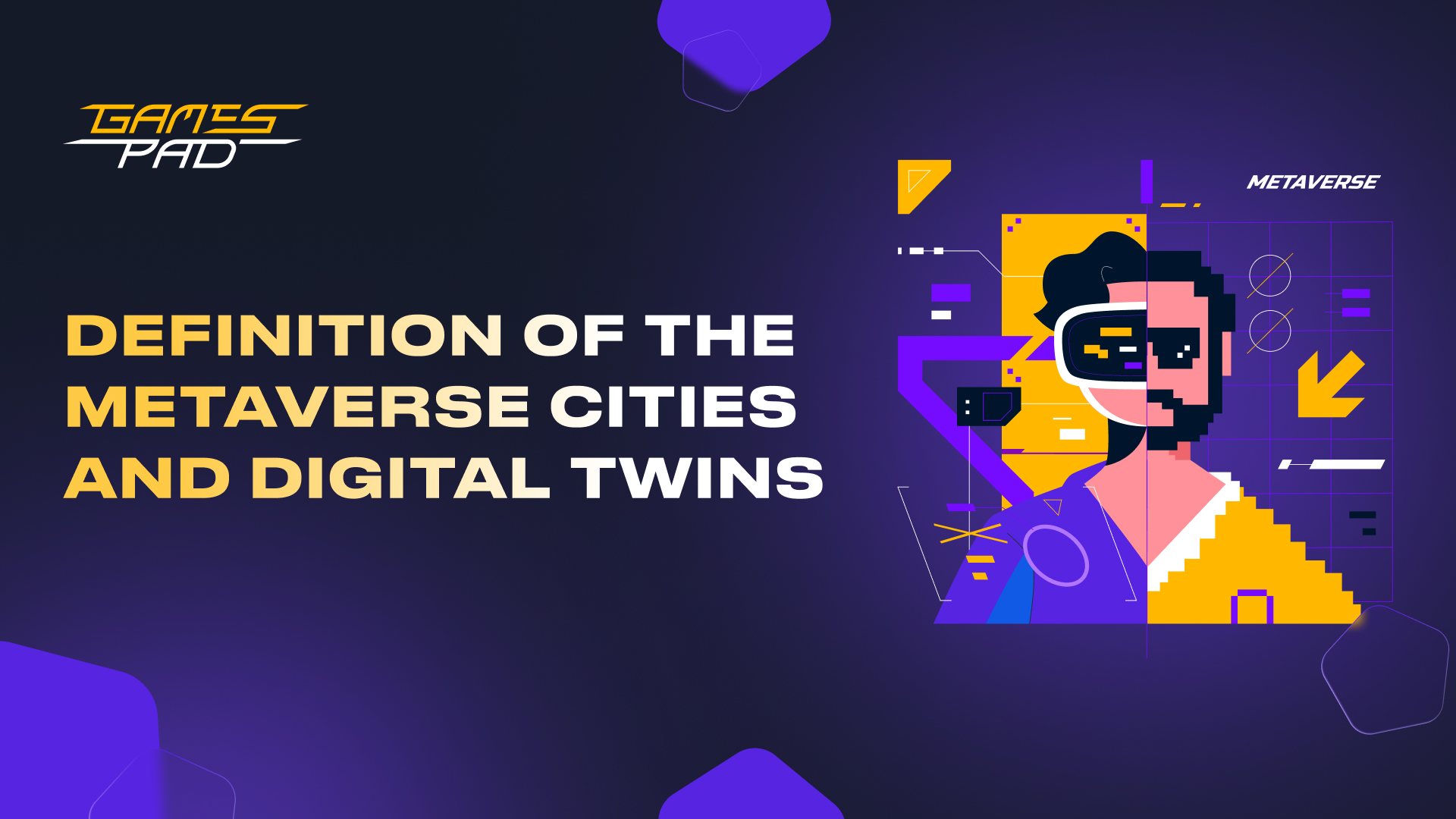 GamesPad: Definition of the Metaverse Cities and Digital Twins 1