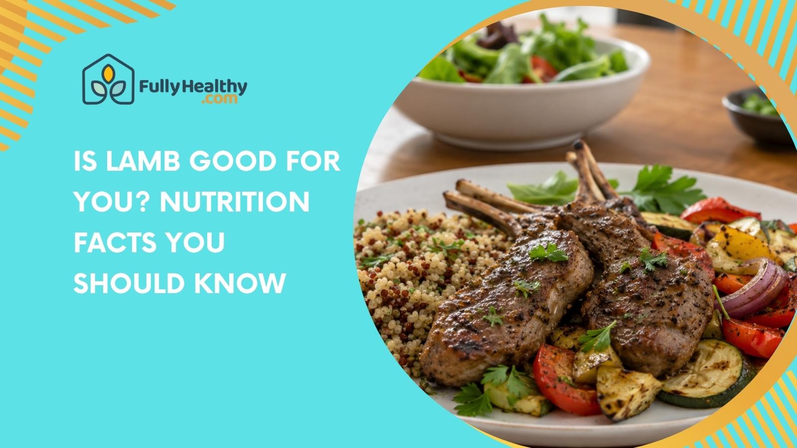 Is lamb good for you? Nutrition Facts You Should Know