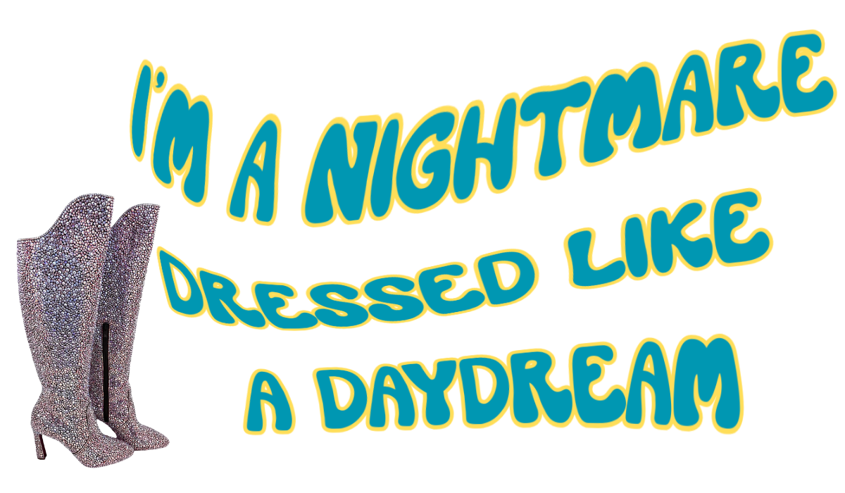 I'm a Nightmare Dressed Like a Daydream