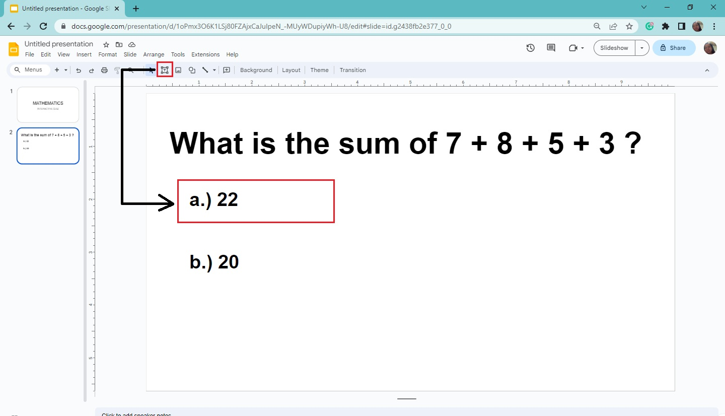 Drag the "Text box" below your question text box and double click it to type the choices.