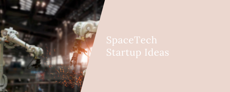 SpaceTech Startup Ideas