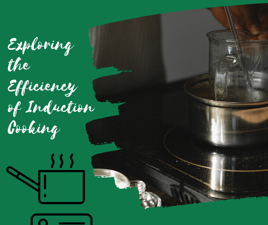 efficiency of induction cooktop, induction heats, induction range, induction burners, induction appliances
