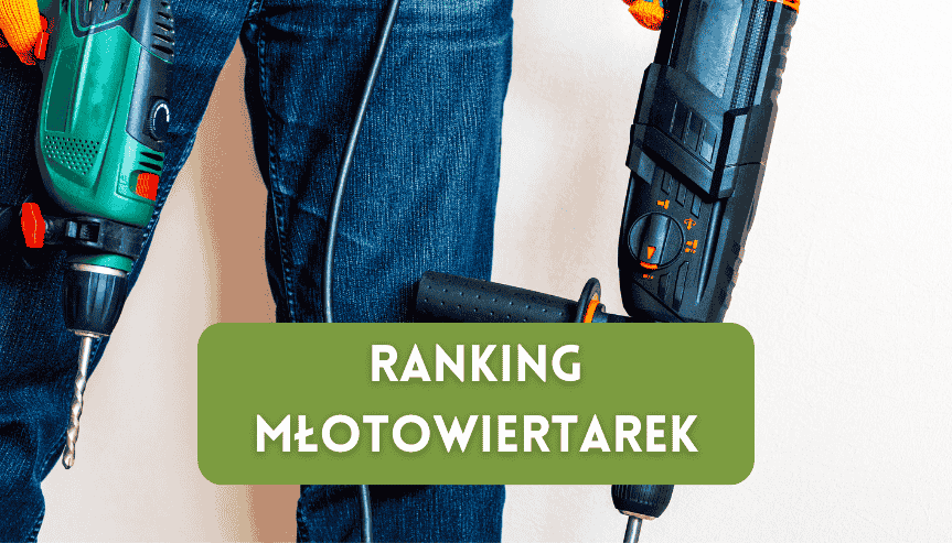 Ranking młotowiertarek - top 8 najlepszych młotowiertarek