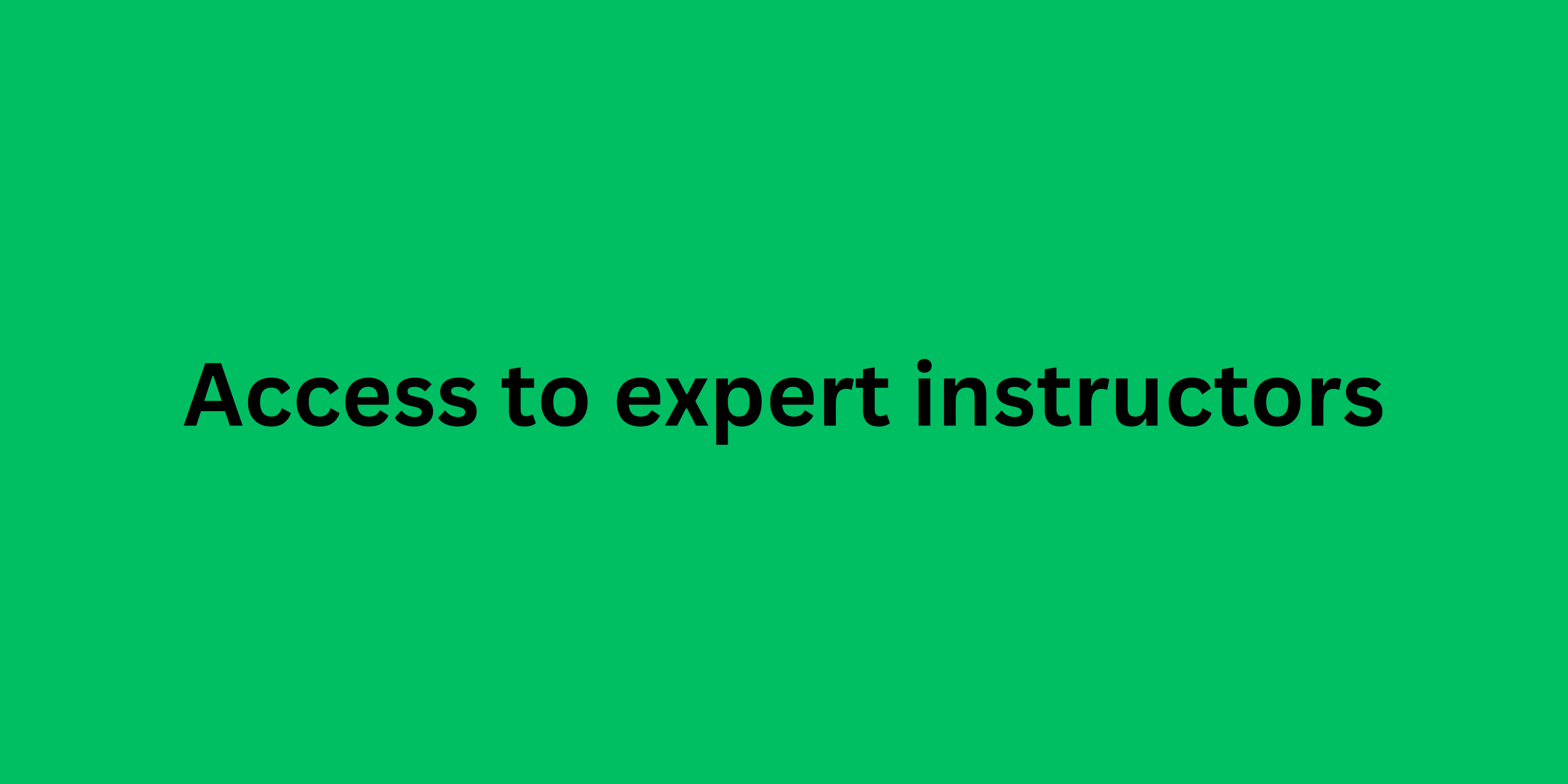 Access to expert instructors