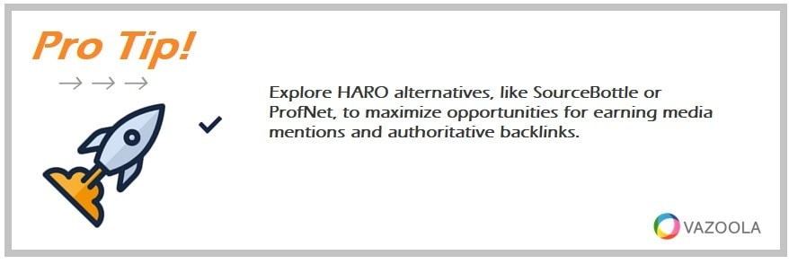 Explore HARO alternatives, like SourceBottle or ProfNet, to maximize opportunities for earning media mentions and authoritative backlinks.