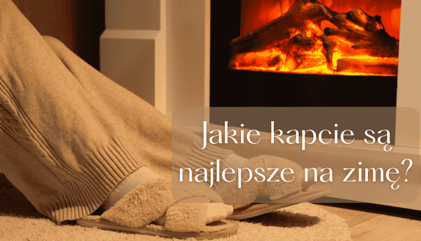 jakie kapcie są najlepsze na zimę