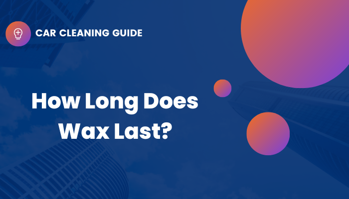 How Long Does Wax Last Header Image