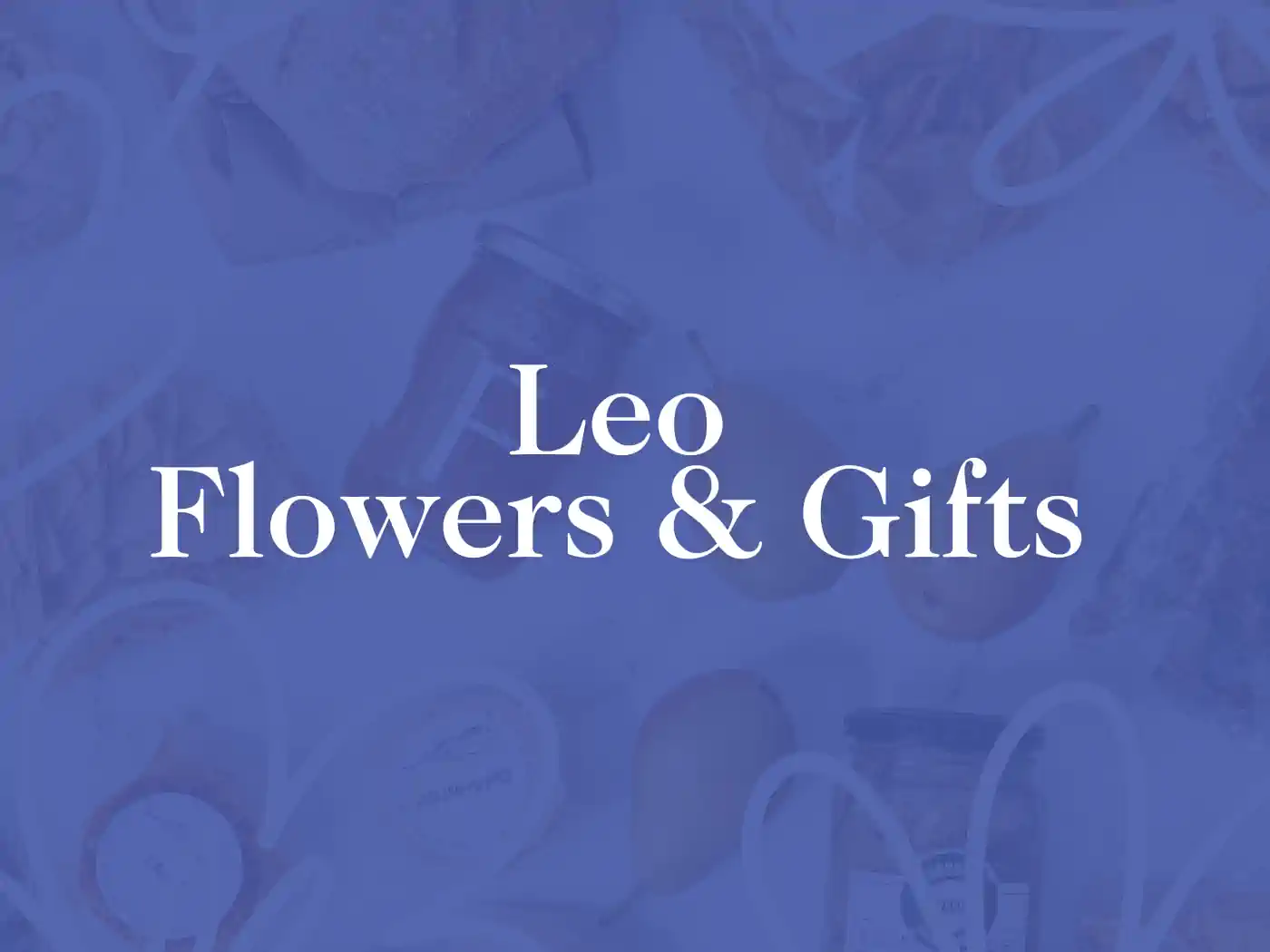 A variety of beautiful flowers and unique gifts displayed together. Fabulous Flowers and Gifts. Leo Flowers & Gifts Collection.