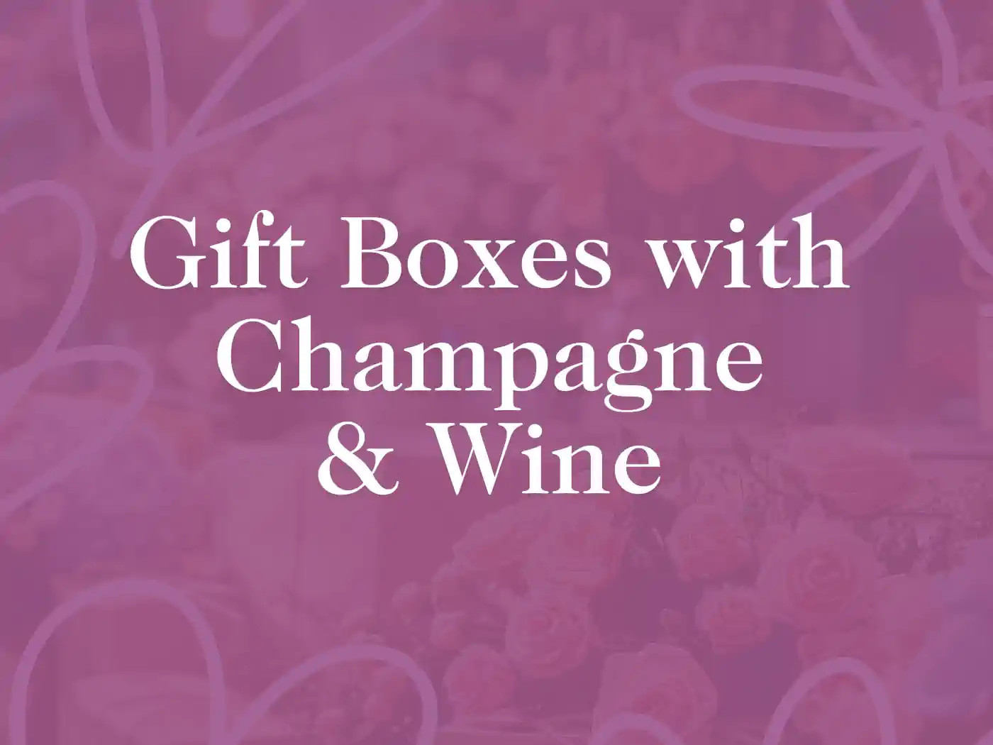 Text overlay on a pink background stating "Gift Boxes with Champagne & Wine" - Fabulous Flowers and Gifts: Gift Boxes with Champagne and Wine.