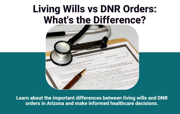 Illustration comparing living wills and DNR orders in Arizona