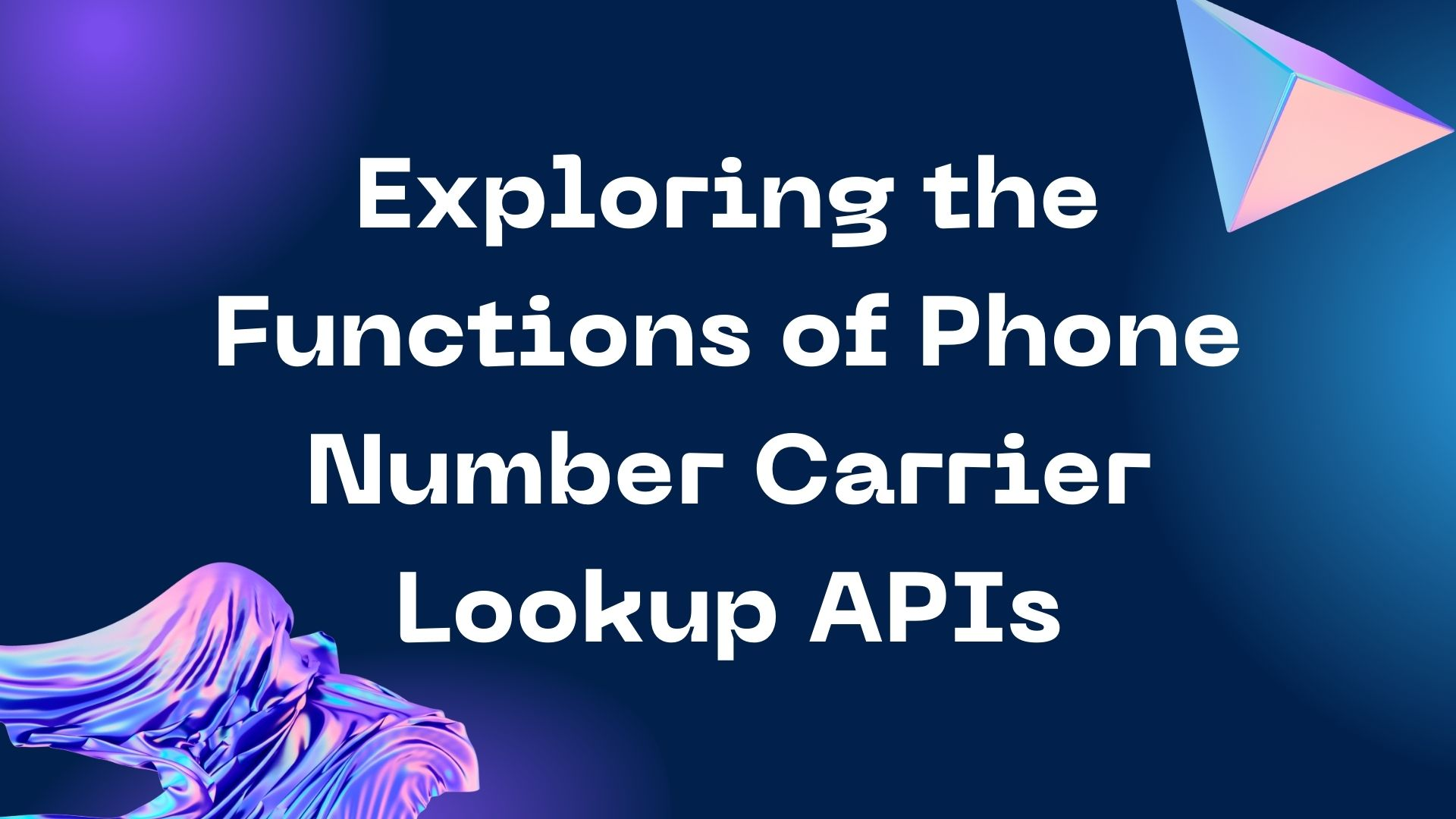exploring the functions of phone number carrier lookup apis