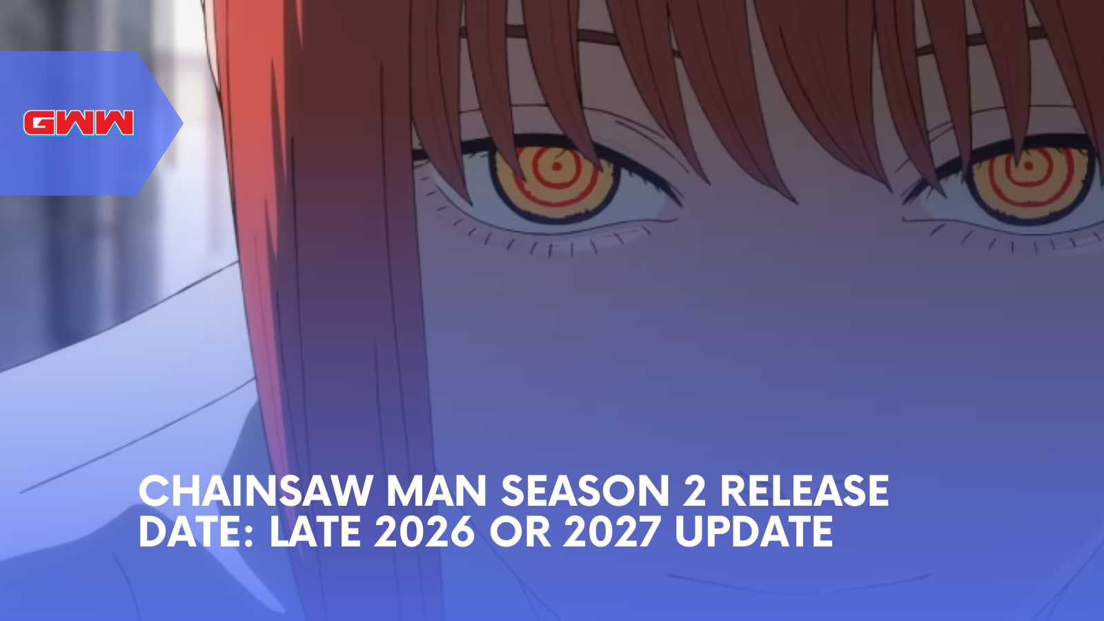 Chainsaw Man Season 2 Release Date: Late 2026 or 2027 Update