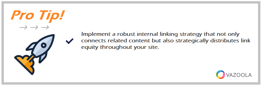 Implement a robust internal linking strategy that not only connects related content but also strategically distributes link equity throughout your site.