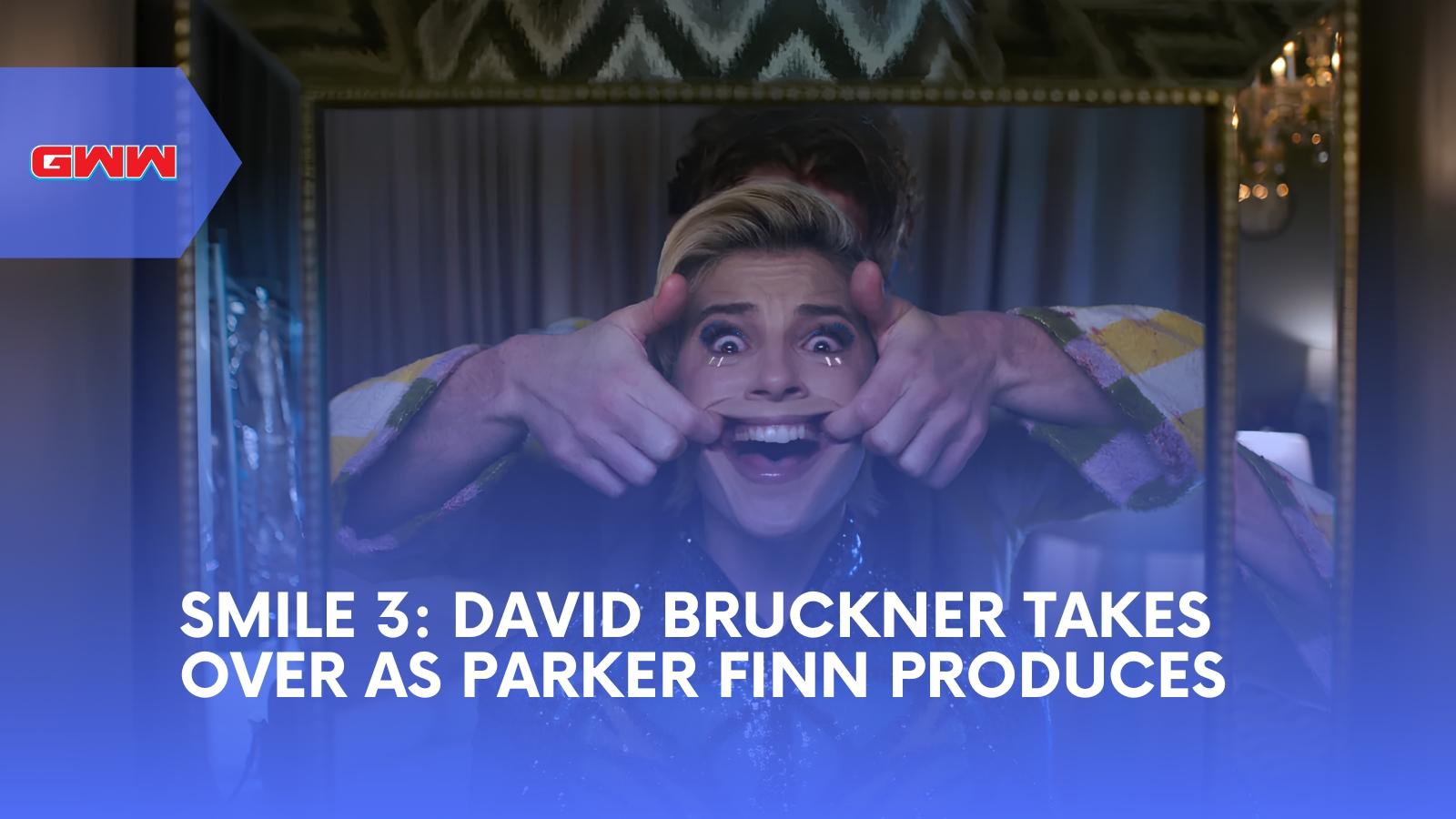 Smile 3: David Bruckner Takes Over as Parker Finn Produces
