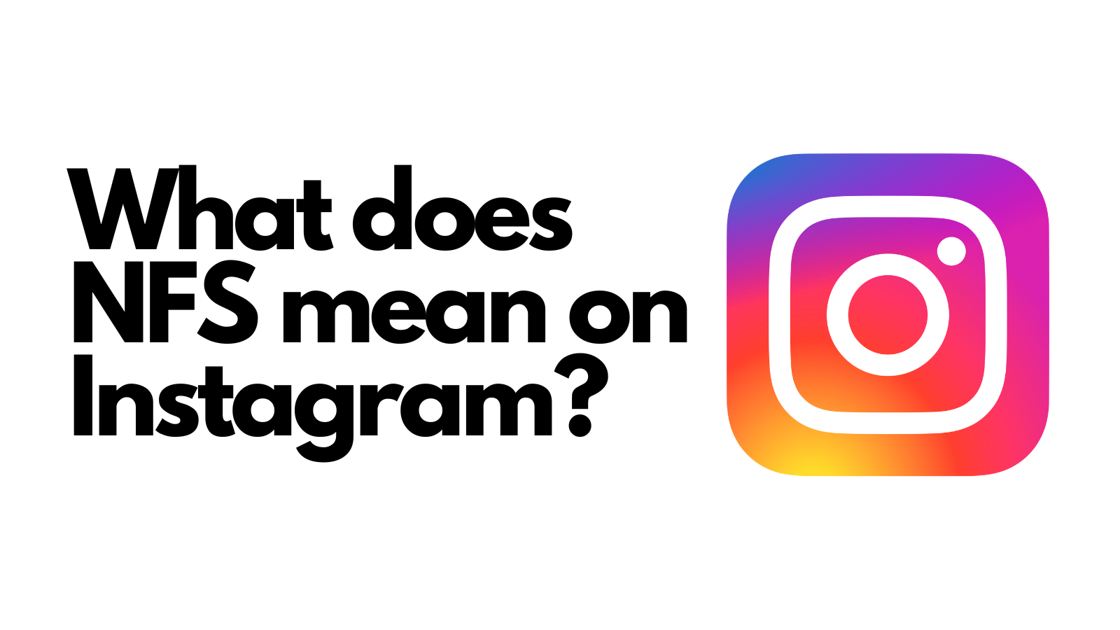 What does NFS mean on Instagram and when to use it