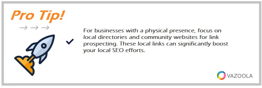 For businesses with a physical presence, focus on local directories and community websites for link prospecting. These local links can significantly boost your local SEO efforts.