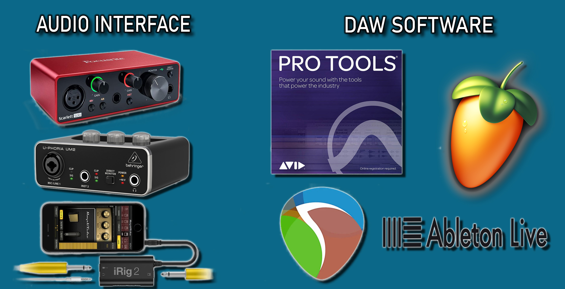Audio Interface: Scarlet Solo, UM2, and iRig. DAWs:  Protools, Ableton Live, and FL Studio.