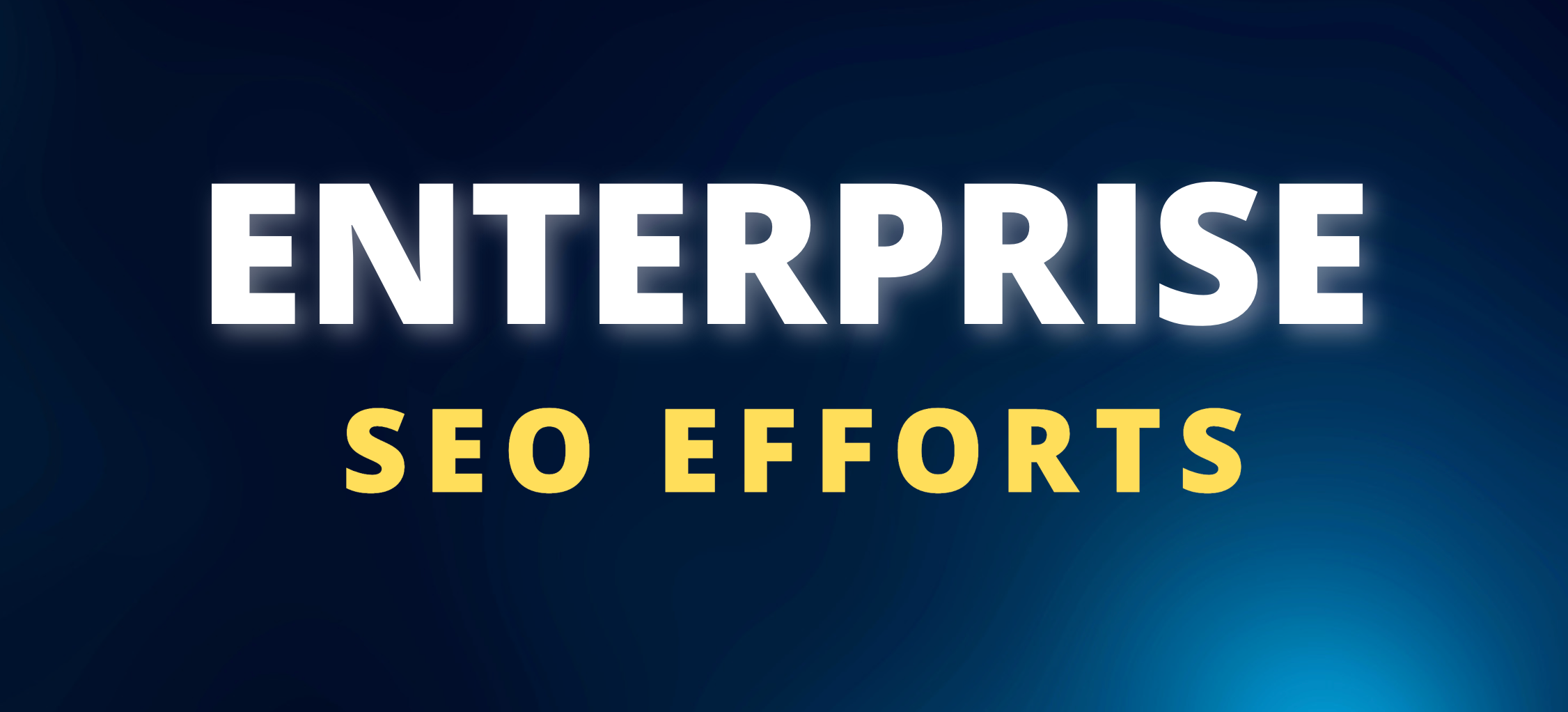 Enterprise SEO Efforts