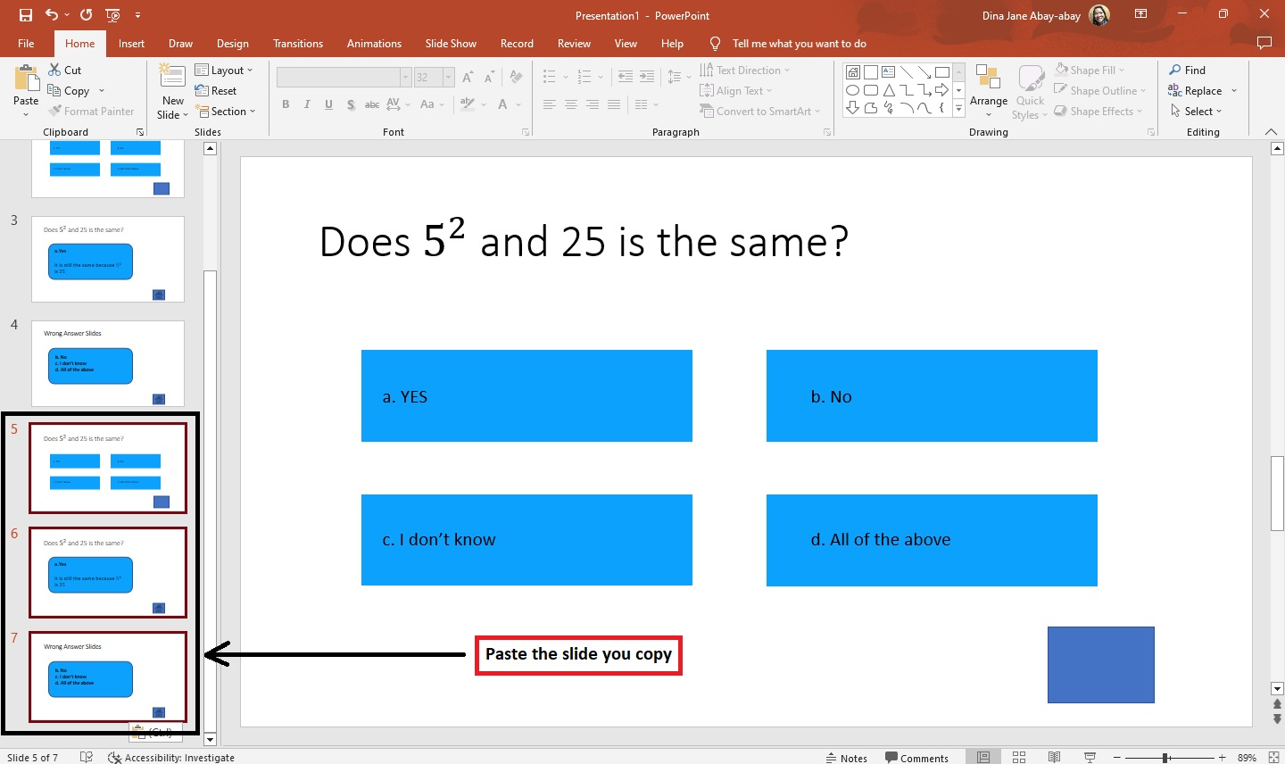 Once you have paste your duplicated select on your PowerPoint, do the process until you complete your quiz