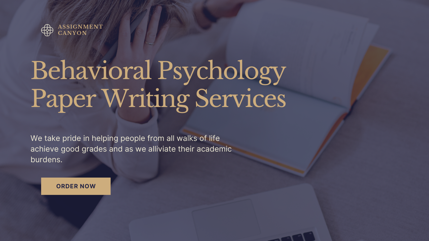 Behavioral Psychology Paper Writing Services From Assignment Canyon Tutors At Affordable Rates!
