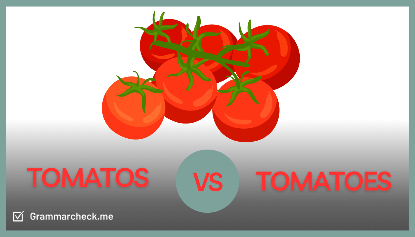 image comparing the difference between the words tomatos vs tomatoes