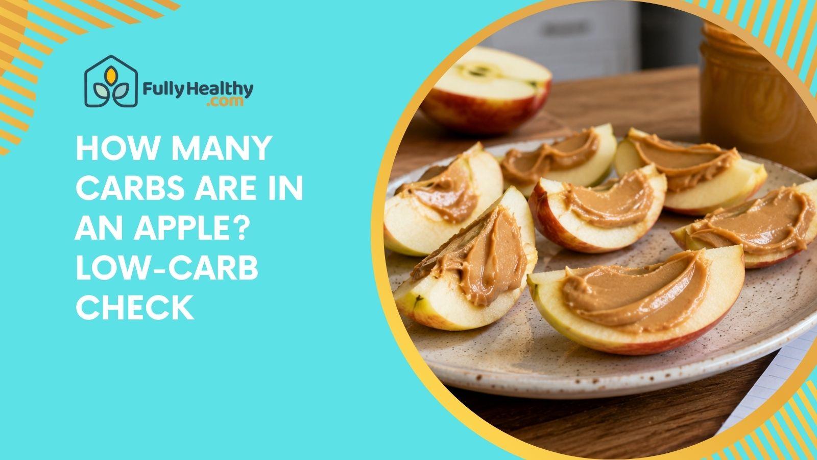 How Many Carbs Are In An Apple? Low-Carb Check