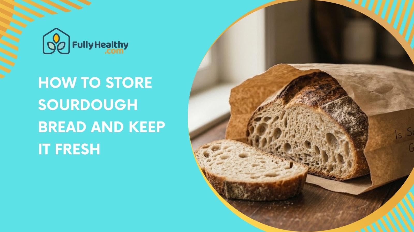 How To Store Sourdough Bread And Keep It Fresh