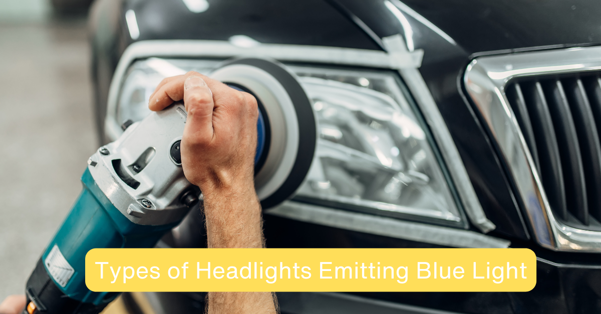 Types of Headlights Emitting Blue Light