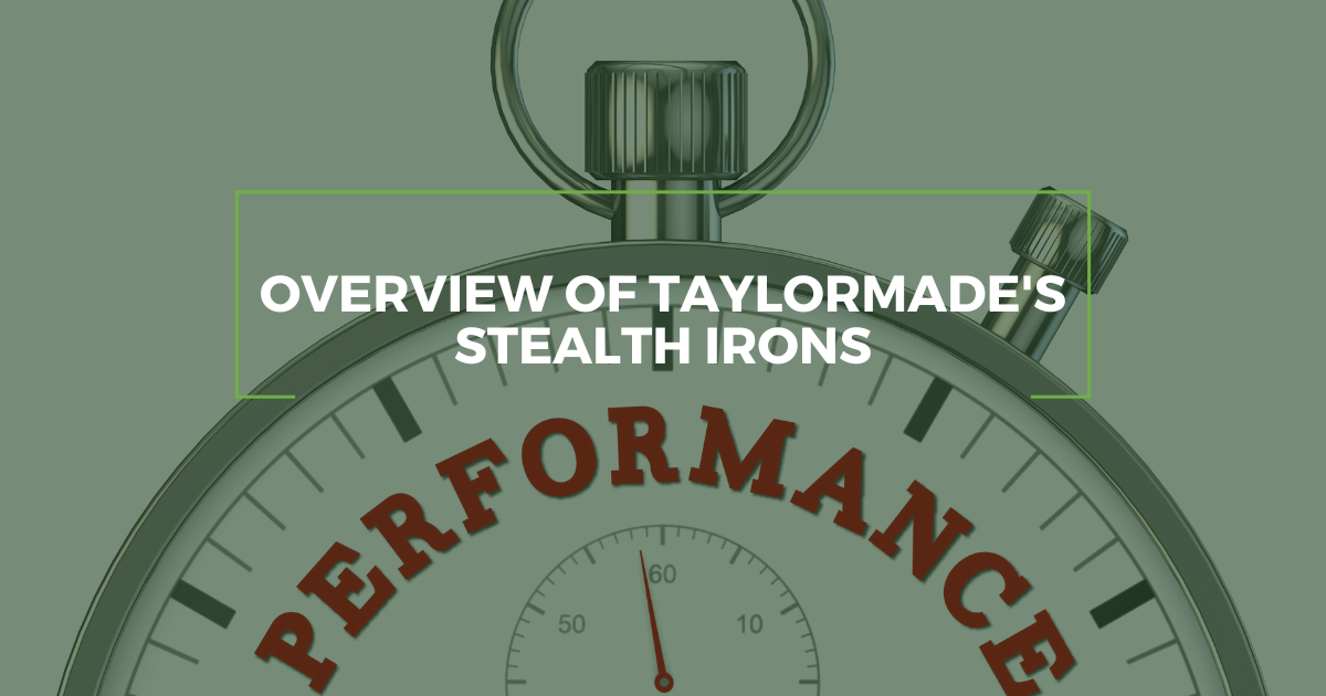 Overview of TaylorMade Stealth Irons