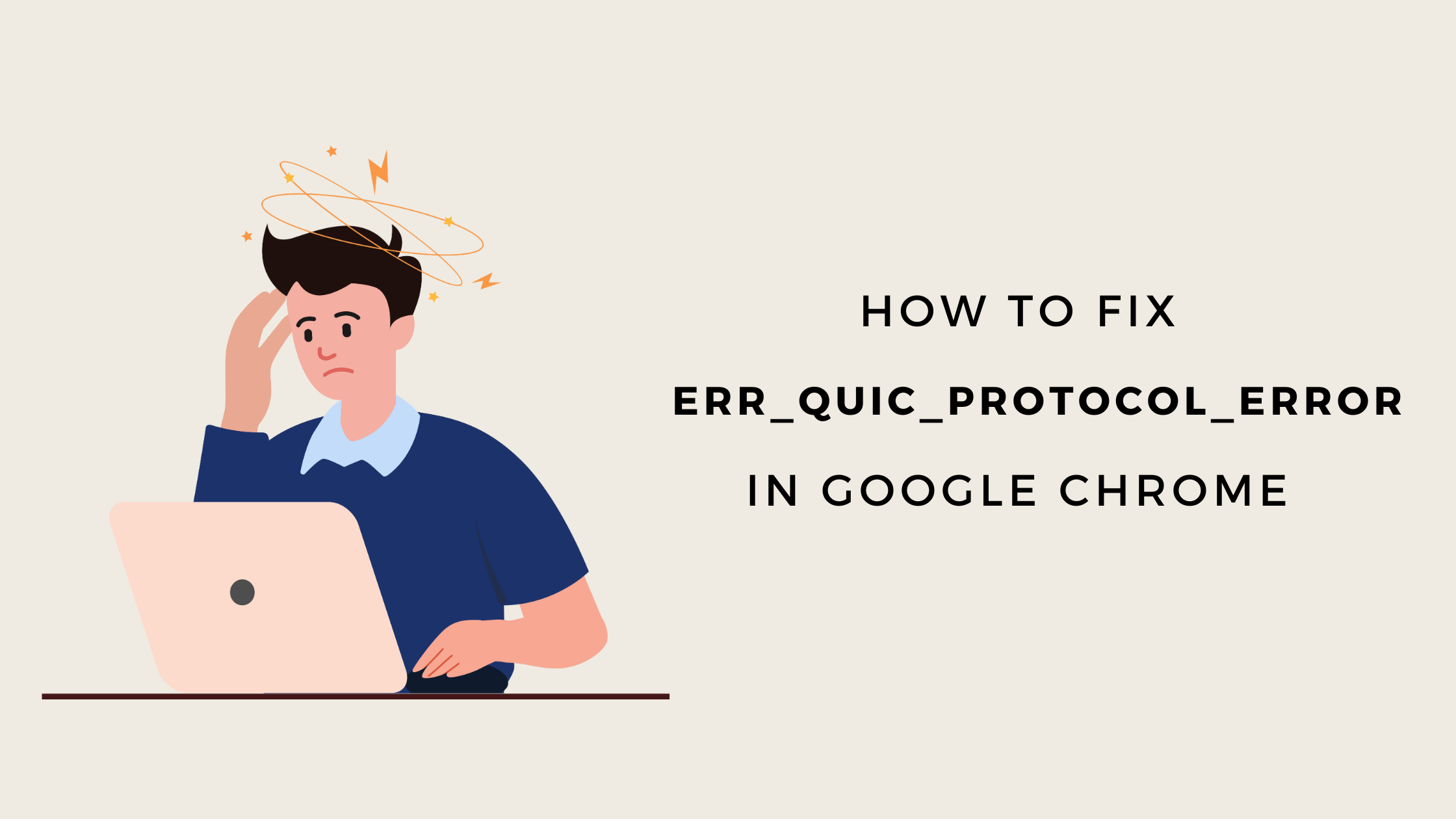 How To Fix The Err Quic Protocol Error Message Ways